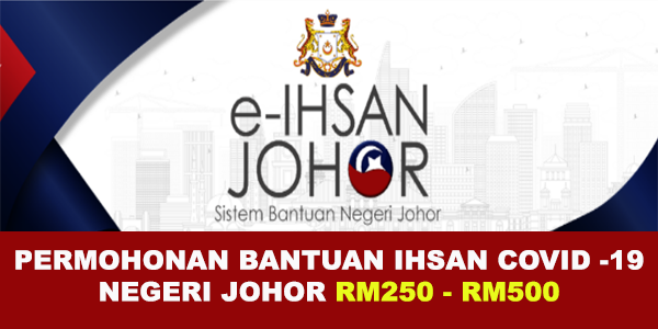 Permohonan Bantuan Ihsan Covid - 19 Negeri Johor - RM250 