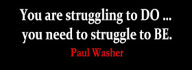 You are struggling to DO... you need to struggle to BE Paul Washer