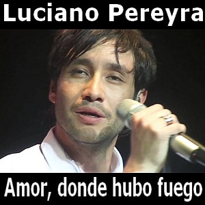 Luciano Pereyra - Amor, donde hubo fuego letra y acordes de guitarra y piano