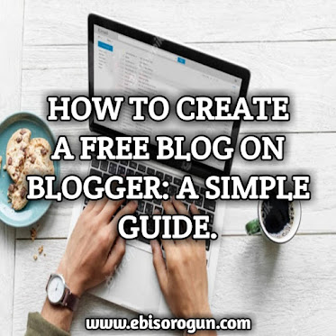 IMAGE SHOWING HOW TO CREATE A FREE BLOG ON BLOGGER: A SIMPLE BIGINNERS' GUIDE.