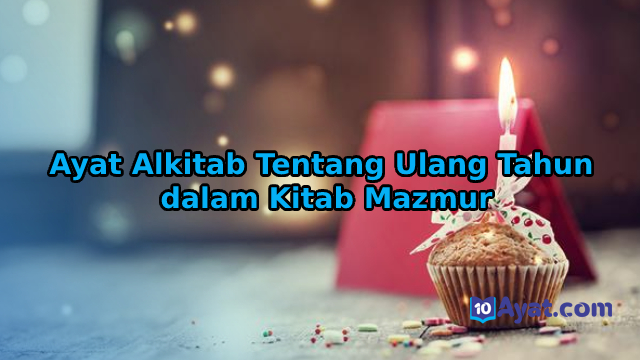 Ayat%2BAlkitab%2BTentang%2BUlang%2BTahun%2Bdalam%2BKitab%2BMazmur
