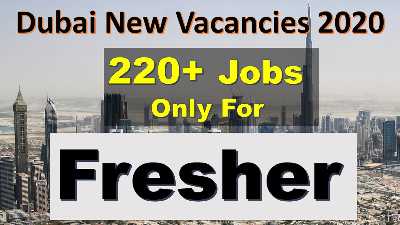 Fresher Jobs In Dubai 2020 | Dubai Fresher Jobs 200+ Vacancies Available
