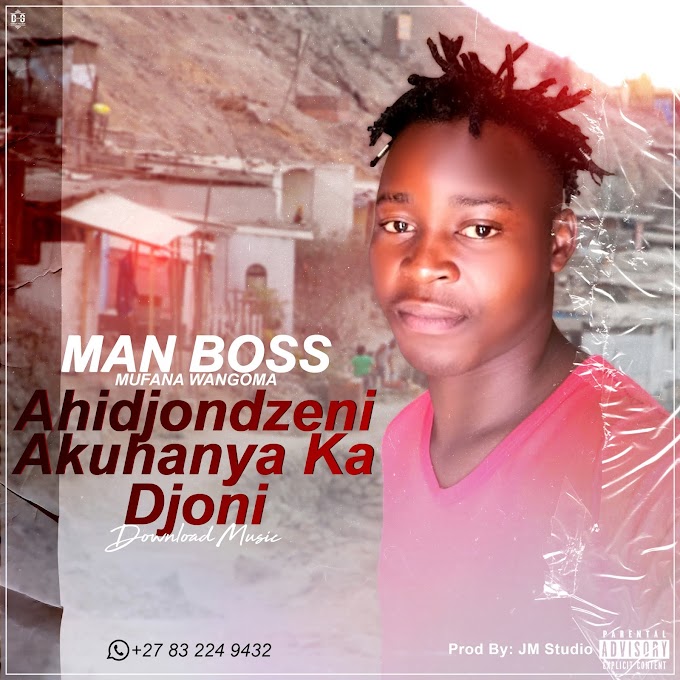 Man Boss - Ahidjondzeni Kuhanya Ká Djoni - (2020)-(Download Music).mp3