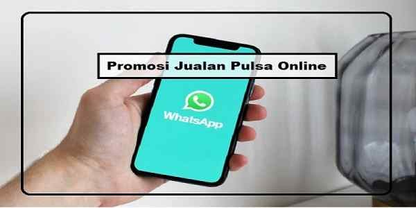 Cara Promosi Jual Pulsa di Whatsapp yang Menarik dan Cara Promosi Jual Pulsa di Whatsapp yang Menarik dan