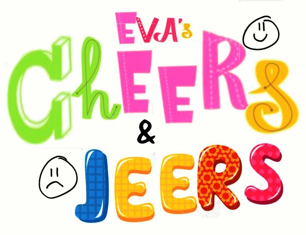 Eva's Cheers & Jeers