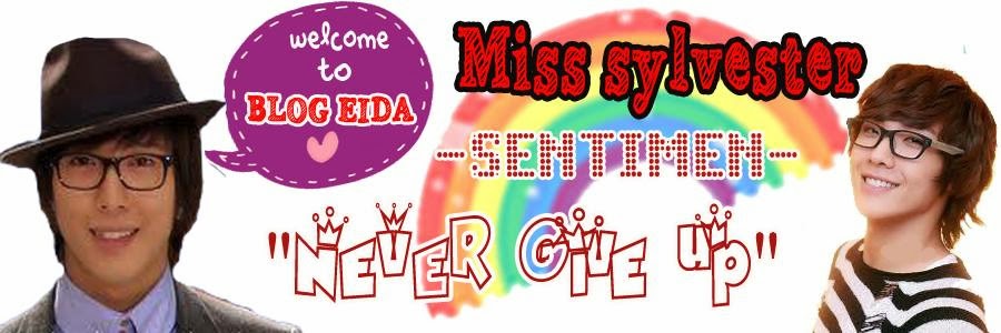 Miss Sylvester ~!!  SENTIMEN,, NEVER GIVE UP ♥