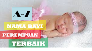 108 nama bayi perempuan modern yang baik dan indah berdasarkan abjad.