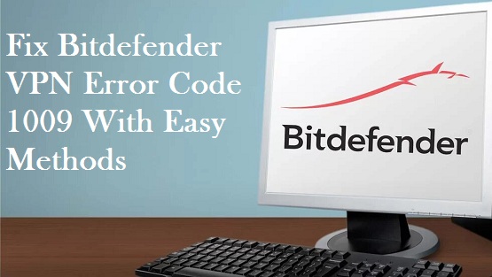 Fix-Bitdefender-VPN-Error-Code-1009