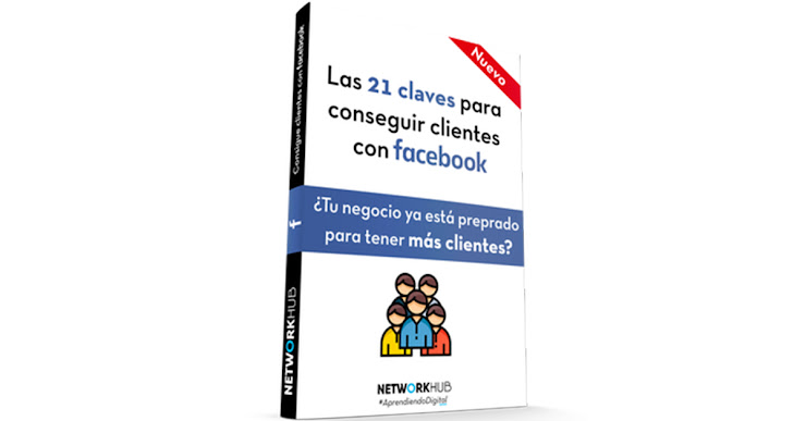 Conseguir clientes con Facebook Ads es posible si sigues estas 21 claves (Guía Gratis)