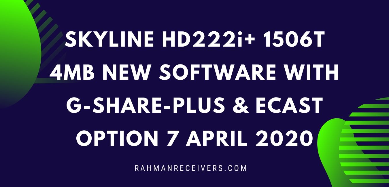 SKYLINE HD222i+ 1506T 4MB NEW SOFTWARE WITH G-SHARE-PLUS & ECAST OPTION 7 APRIL 2020 SKYLINE HD222i+ 1506T 4MB NEW SOFTWARE WITH G-SHARE-PLUS & ECAST OPTION 7 APRIL 2020