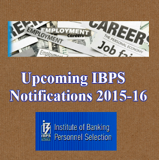 Upcoming IBPS Notifications 2016-17