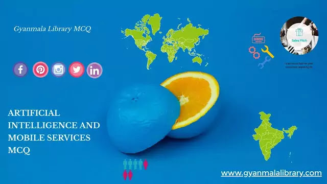 ARTIFICIAL INTELLIGENCE AND MOBILE SERVICES MCQ ARTIFICIAL INTELLIGENCE AND MOBILE SERVICES MCQ