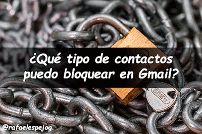 que tipo de contactos puedo bloquear en gmail que tipo de contactos puedo bloquear en gmail