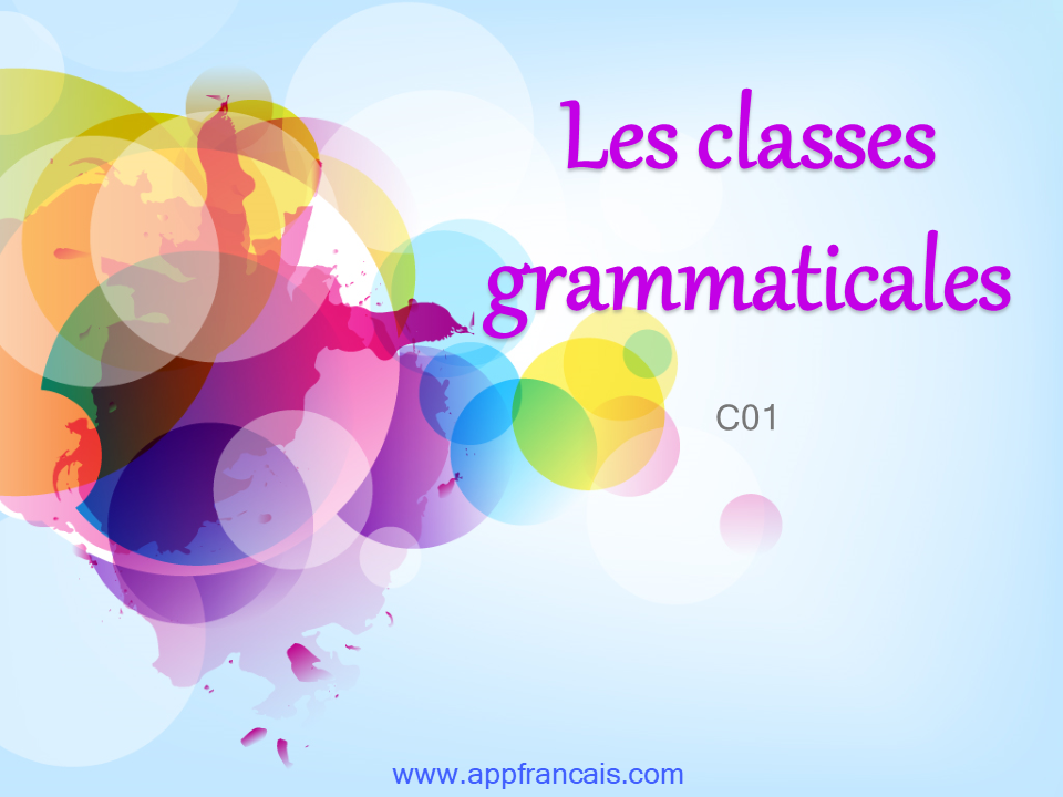 الدرس 01 الأقسام النحوية Les classes grammaticales الدرس 01 الأقسام النحوية Les classes grammaticales