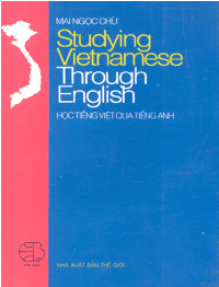 Studying Vietnamese Through English - Học Tiếng Việt Qua Tiếng Anh - Mai Ngọc Chừ