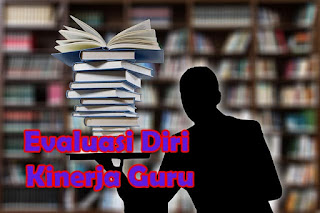 Evaluasi Diri Kinerja Guru