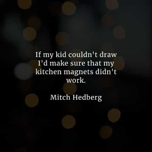 Famous quotes and sayings by Mitch Hedberg Famous quotes and sayings by Mitch Hedberg