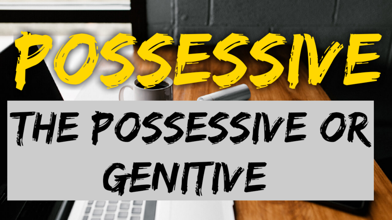 Possessive ~ English Grammar