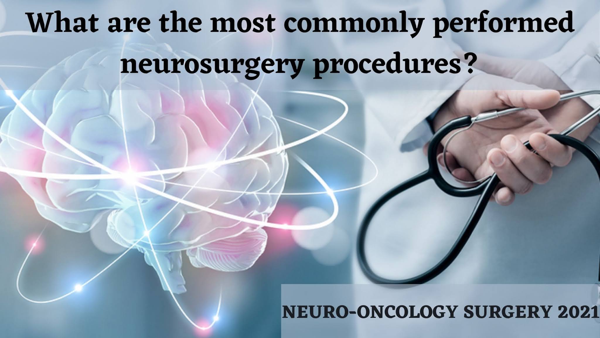 What are the most commonly performed neurosurgery procedures?