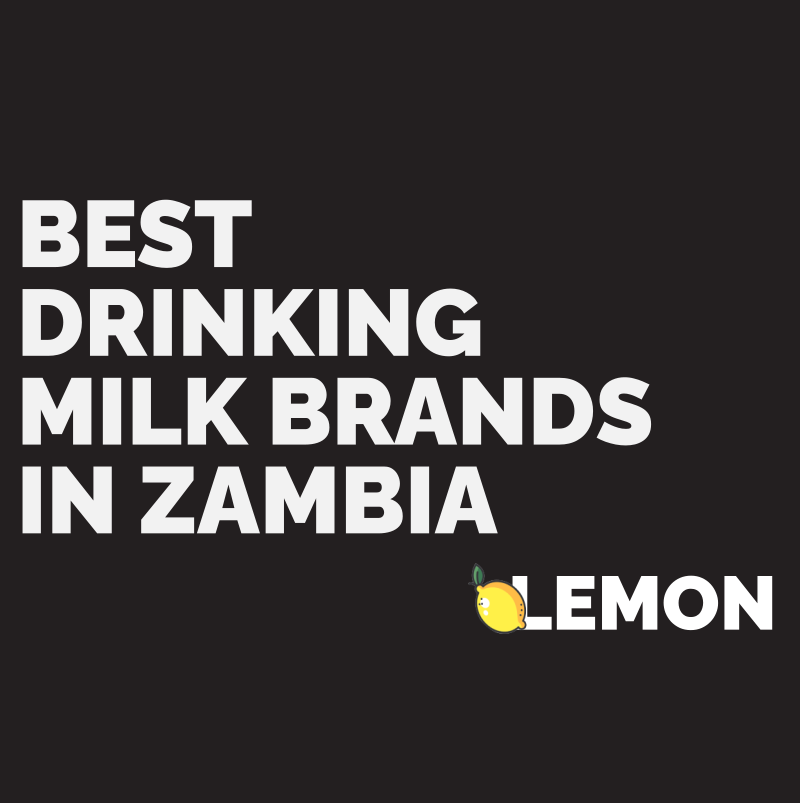 Best Drinking Milk Brands in Zambia LEMON ZAMBIA