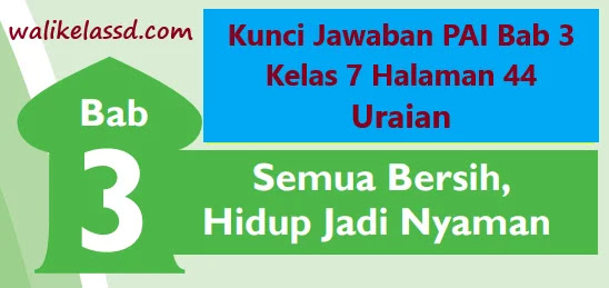 Kunci Jawaban Pai Bab 5 Kelas 7 Halaman 74 Uraian Wali Kelas Sd