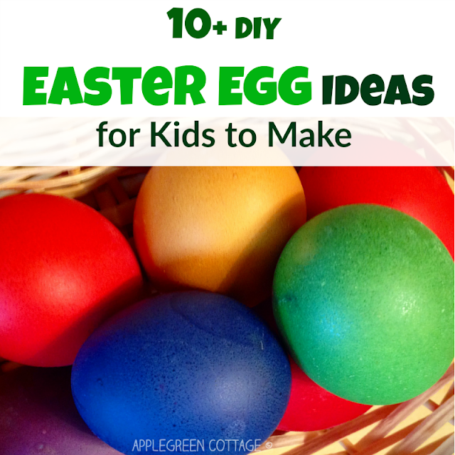 10+ DIY Easter Egg Ideas for Kids to Make AppleGreen Cottage