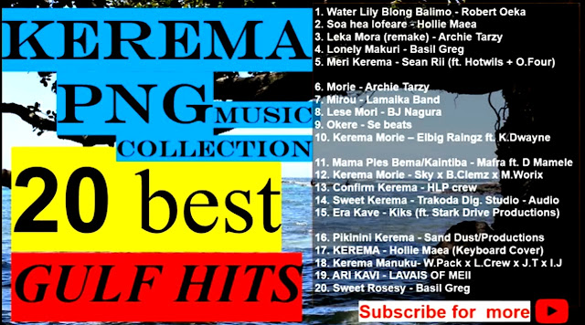 2023 PNG LATEST MUSIC SONGS AND HITS FROM KEREMA, GULF PROVINCE.   20 BEST HITS OF ALL TIME