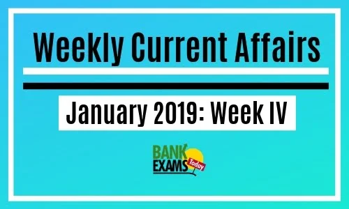 Weekly Current Affairs January 2019: Week IV 