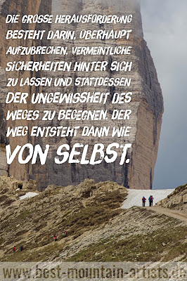 „Die große Herausforderung besteht darin, überhaupt aufzubrechen, vermeintliche Sicherheiten hinter sich zu lassen und stattdessen der Ungewissheit des Weges zu begegnen. Der Weg entsteht dann wie von selbst.“, Gregor Sieböck