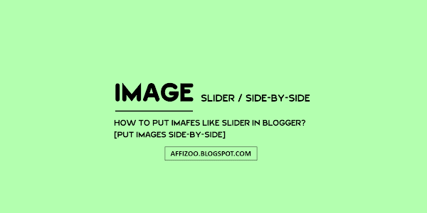 How To Put Images Side By Side In Blogger? Image Slider In Blogger (Easily)