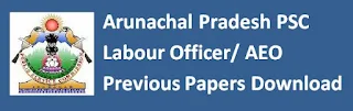 Arunachal Pradesh PSC Labour Officer/ AEO Previous Papers Download