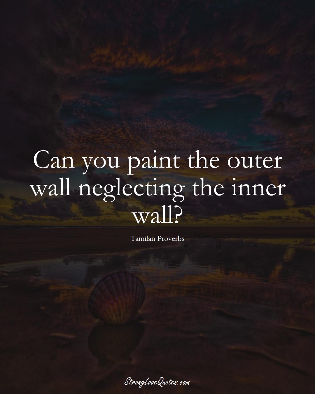 Can you paint the outer wall neglecting the inner wall? (Tamilan Sayings);  #aVarietyofCulturesSayings
