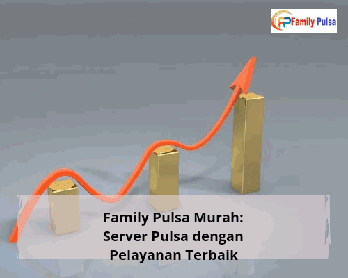 Family Pulsa Murah: Server Pulsa dengan Pelayanan Terbaik