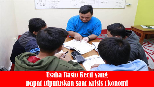 Usaha Rasio Kecil yang Dapat Diputuskan Saat Krisis Ekonomi