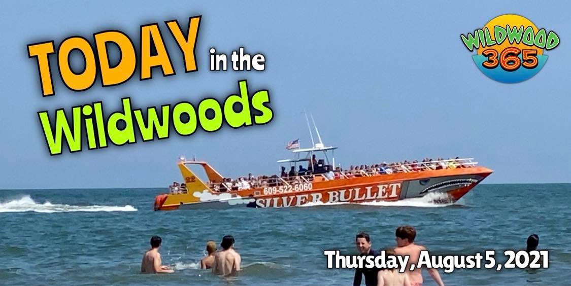 Wildwood 365: TODAY in the Wildwoods ~ Thursday, August 5, 2021 Wildwood 365: TODAY in the Wildwoods ~ Thursday, August 5, 2021