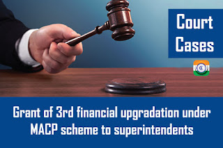 Grant of 3rd financial upgradation under MACP scheme to superintendents