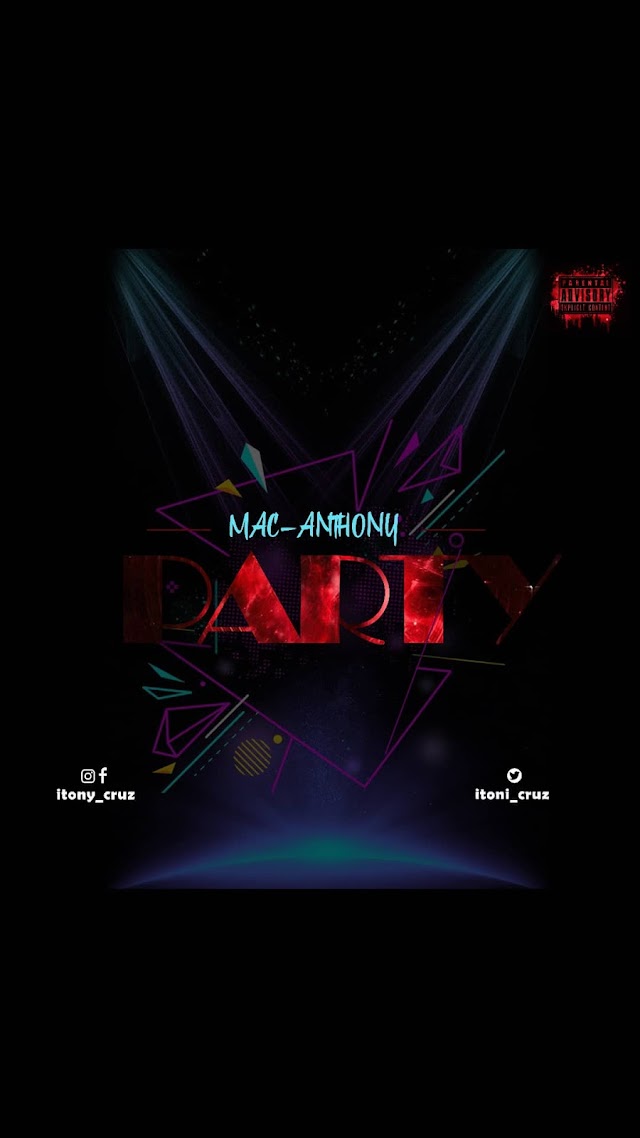 [BangHitz] Video: Party - Mac-Anthony (Dir. Silver Emmani)