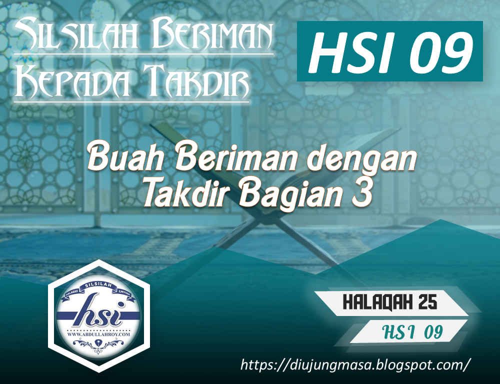 √ HSI 09 Halaqah 25 Buah Beriman dengan Takdir Bagian