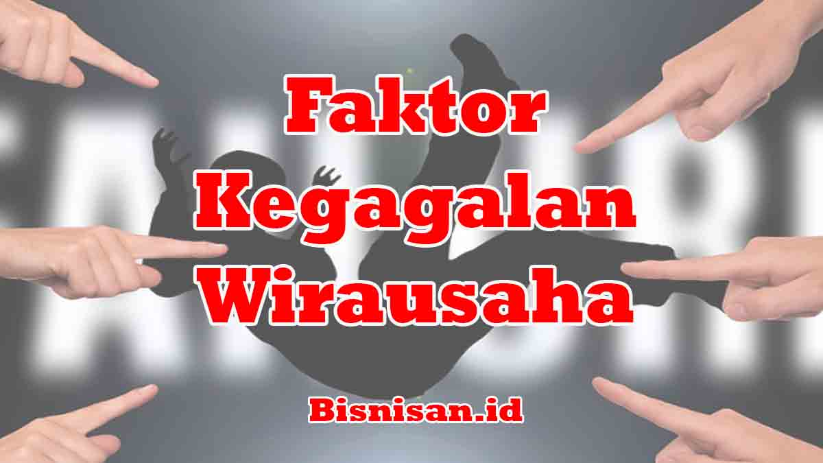 26 Faktor Penyebab Kegagalan Wirausaha Yang Wajib Anda Hindari Situs