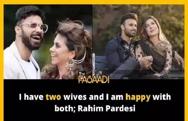 I have two wives and I am happy with both; Rahim Pardesi