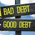 WHAT IS GOOD DEBT?