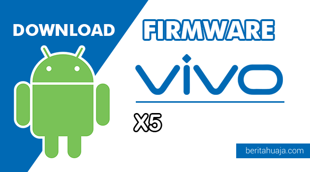 Download Firmware / Stock ROM Vivo X5 (PD1401F) All Version