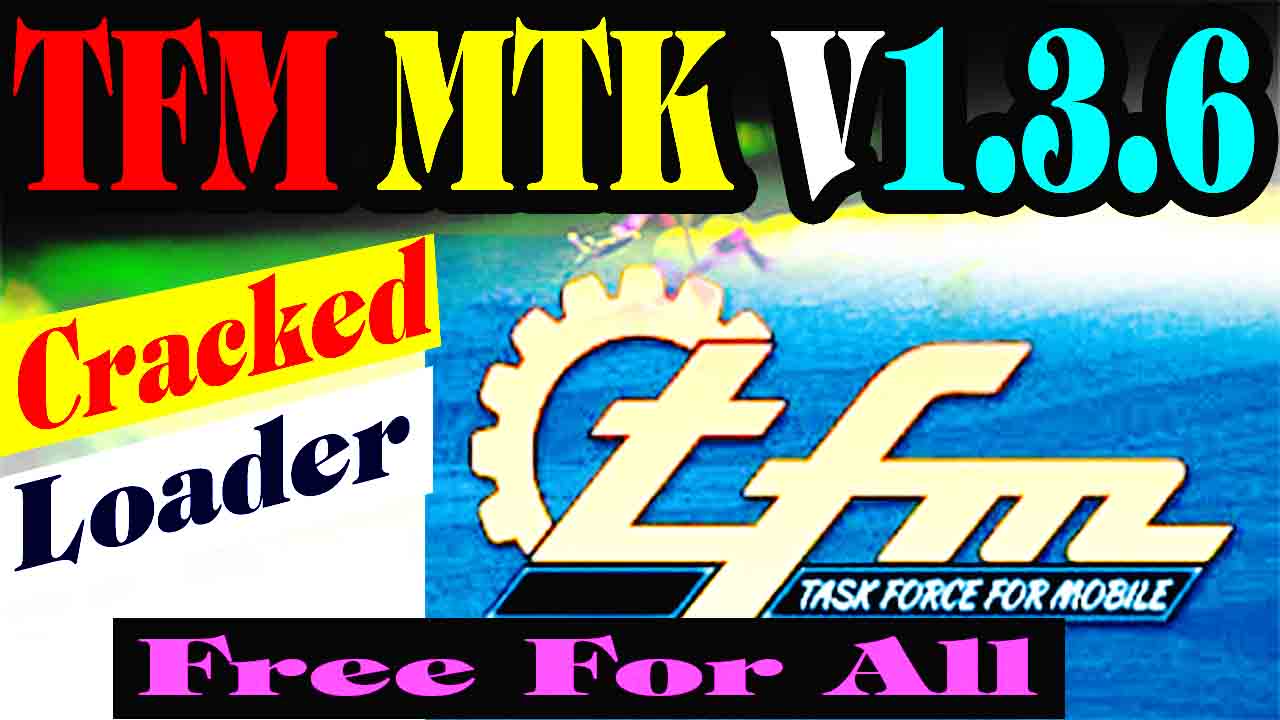Cracked TFM Tool Pro MTK V1.3.6 Full Cracked With Loader HWID Keygen Free For All