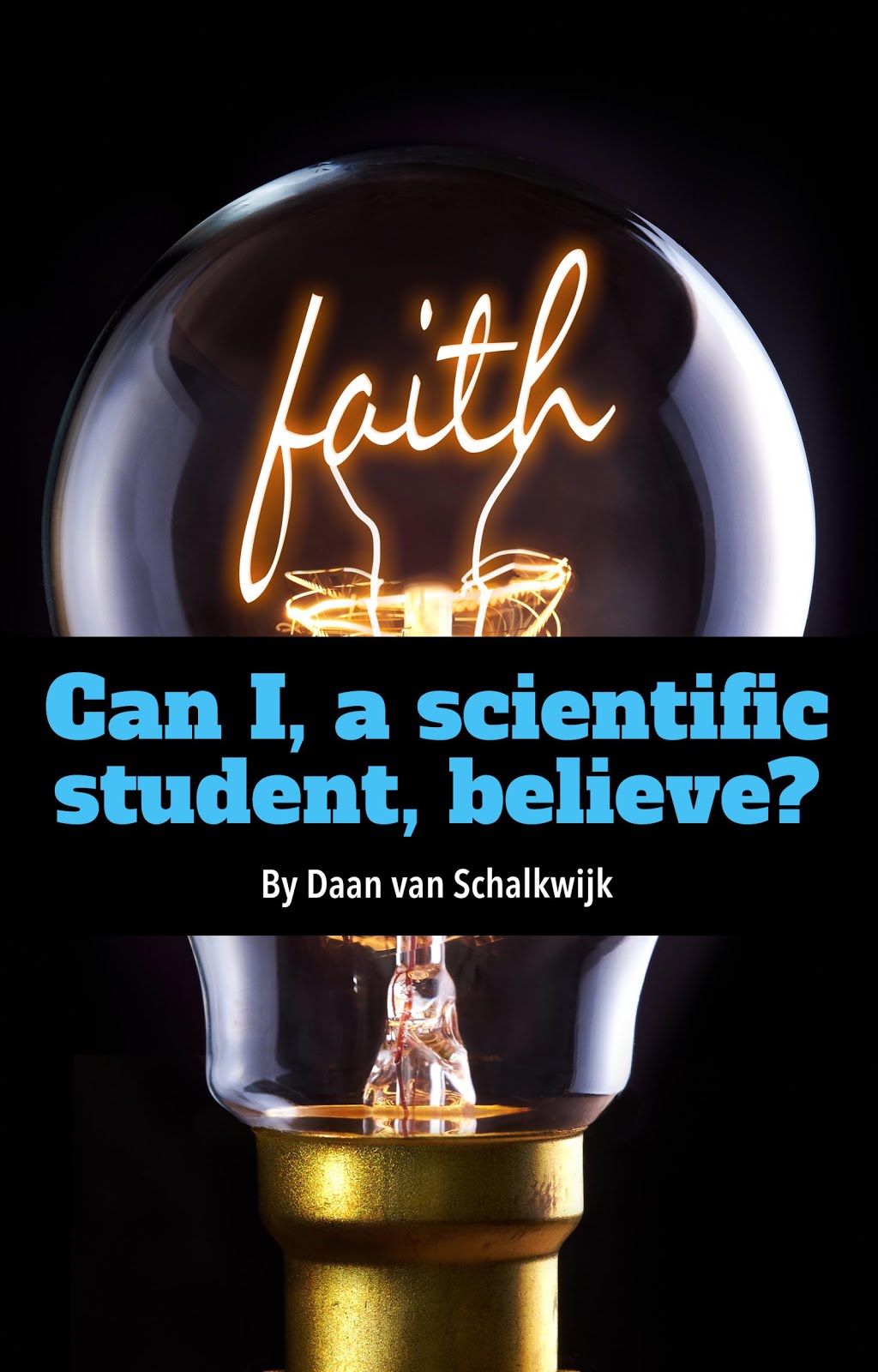 Gratis boekje: "Can I, a Scientific Student, Believe"?