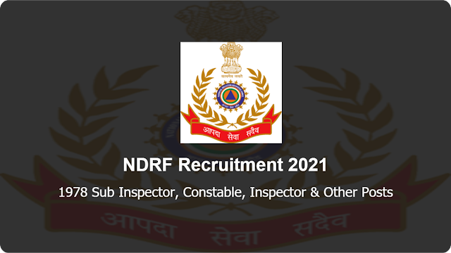 NDRF Recruitment 2021 - Apply here for Assistant Commandant, Inspector & Others Posts - 1978 Vacancies - Last Date: 12.10.2021