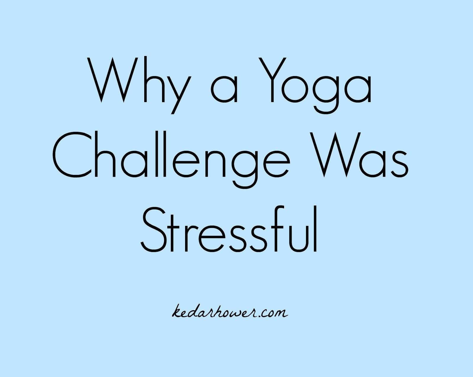 Stuff, Things, etc. Why a Yoga Challenge Stressed Me Out