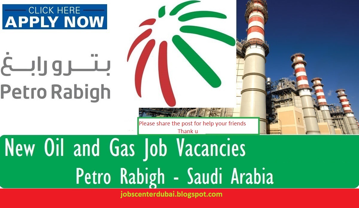 Jobs Center Dubai JOBS AT PETRO RABIGH OIL & GAS SAUDI ARABIA