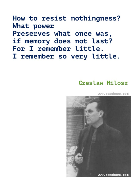 Czeslaw Milosz Quotes, Czeslaw Milosz Poems, Czeslaw Milosz Poetry, Czeslaw Milosz On Love, Art, Suffering & Books