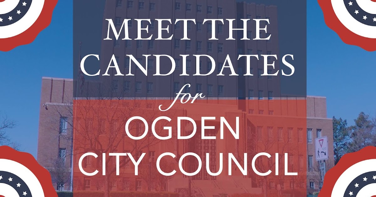 Weber County Forum 2016 Ogden Municipal Election Meet the Ogden City