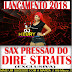 Dj Méury a Musa das Produções - Sax Pressão do Dire Straits 2018 (Exclusiva)